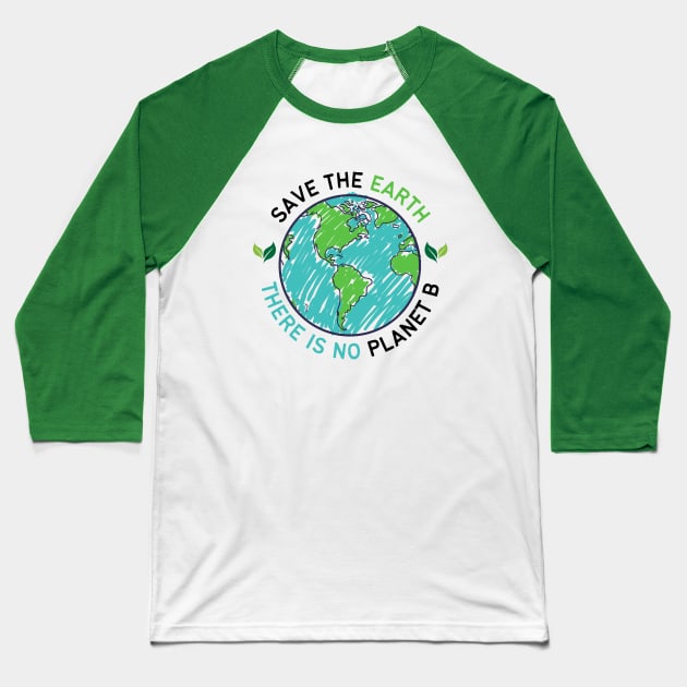 Save the Earth there is No Planet B, Go Green | World Globe with Leaves Earth Day Awareness Baseball T-Shirt by Motistry